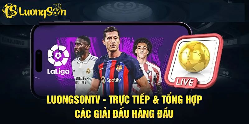 Giải đấu 2025 trên Luongson đầy đủ cả quốc tế lẫn Việt Nam