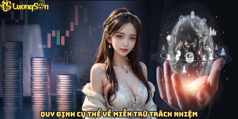Quy định cụ thể, rõ ràng miễn trừ trách nhiệm